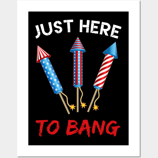 Just Here To Bang Firecrackers 4th of July Wall Art by Kaileymahoney